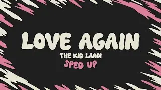 The Kid LAROI - LOVE AGAIN (sped up + lyrics)
