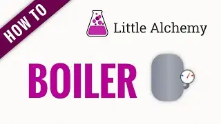 How to make a BOILER in Little Alchemy