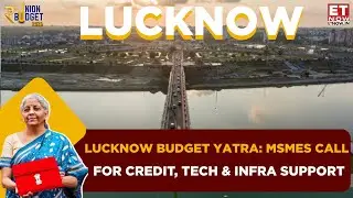 From MSMEs To Tourism: Lucknow&rsquo;s Expectations Ahead Of Union Budget 2026 | Budget Yatra | ET Now