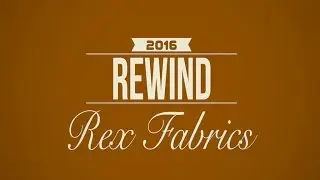 Rex Fabrics 2016 Rewind