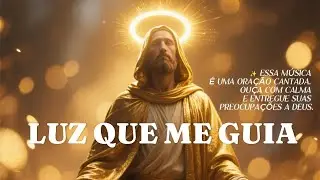 Luz Que Me Guia | Música Cristã de Fé, Confiança e Esperança | Adoração & Paz Interior ✨