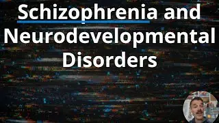Schizophrenia, Neurodevelopmental, and Neurocognitive Disorders - AP Psychology