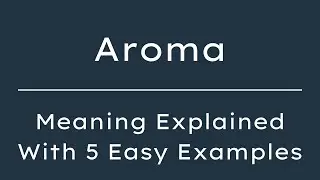 Aroma Meaning in English With 5 Example Sentences, Aroma Meaning in English