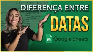 Como Calcular a Diferença Entre Datas no Planilhas Google (ou Google Sheets) com a Função DATADIF