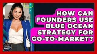 How Can Founders Use Blue Ocean Strategy For Go-to-Market? - Founders Supporting Founders