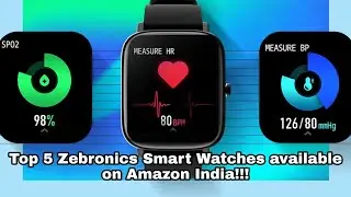 Top 5 Zebronics Smart Watches available on Amazon India!!!