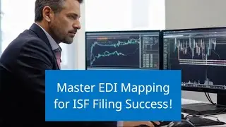 Master EDI Mapping for ISF Filing Success!