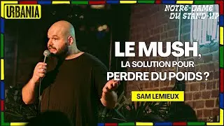 Le mush, la solution pour perdre du poids? | Sam Lemieux - Notre-Dame du Stand-Up