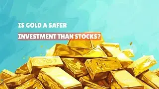 Is gold a safer investment than stocks?