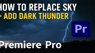 Replace Sky & Add Dark Thunder VFX in Premiere Pro | Cinematic Sky Effect Tutorial