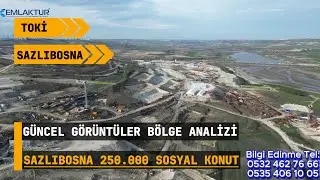 Toki Sazlıbosna 250 000 Sosyal Konut G&uuml;ncel G&ouml;r&uuml;nt&uuml;lerle Batı B&ouml;lgesi Etapların Detaylı Analizi