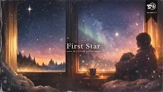 First Star- Winter Lofi Beats To Sleep, Relax, Chill, Study To