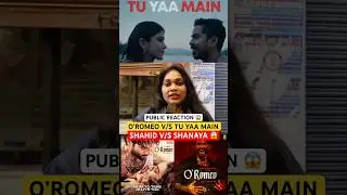 Shahid Kapoor & Tripti Dimri O&rsquo;Romeo Public Review vs Shanaya Kapoor Tu Yaa Main Review #bollywood