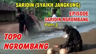 SARIDIN (SYAIKH JANGKUNG) TOPO NGROMBANG | Part 3