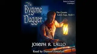 Bygone Dagger (The Greater Lands Saga, Book 1) - Joseph R. Lallo