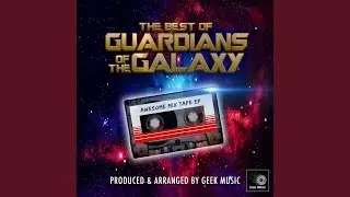 Guardians of the Galaxy Main Theme (From 