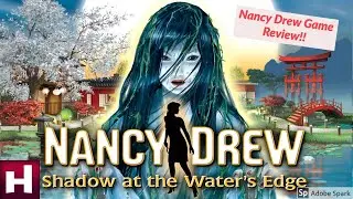 Nancy Drew Review: Shadow at the Water's Edge -- Nancy Drew Game Ranking Series (Spoilers)