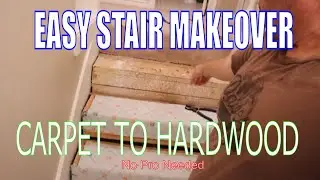 CARPET TO HARDWOOD STAIRS. Easy Stair Makeover. No Professional Needed.