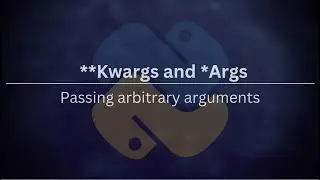 kwargs and args 21: Passing arbitrary arguments