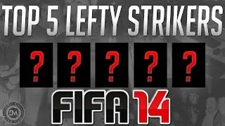 Top 5 Left Footed Strikers (ST) in FIFA 14 Ultimate Team (FUT 14) Guide to Best Squad