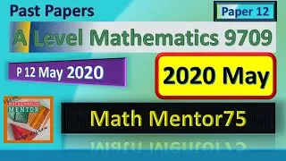 P12 May 2020: A Level Math 9709: Past papers solved