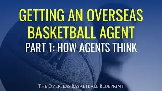 Getting An Overseas Basketball Agent Part 1: How Agents Think | Dre Baldwin