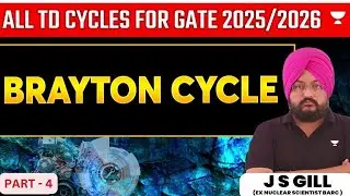 All TD Cycles for GATE 2025/26 | Brayton Cycle | Part - 4 | J S Gill