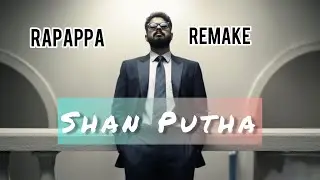 SHAN PUTHA - RapAppa (MAGNET) Remake(Official Music Video) 