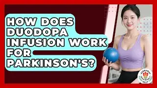 How Does Duodopa Infusion Work For Parkinson's? - Everyday Parkinsons Help