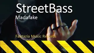 Streetbass - Madafake (Original Mix) FMR