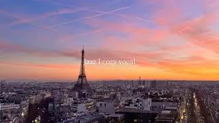 파리의 밤은 깊어가고, 재즈는 짙어집니다 | Cozy vocal jazz