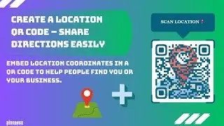 Make Locations Easy to Share! How to Create a Location QR Code in Minutes