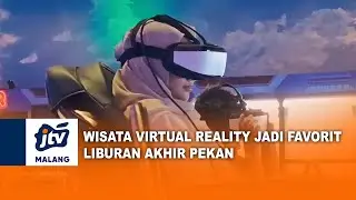 WISATA VIRTUAL REALITY JADI FAVORIT LIBURAN AKHIR PEKAN | JTV MALANG