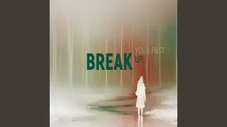 Break Your Past Up