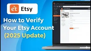 Как подтвердить свой аккаунт Etsy. Обновление 2025 года