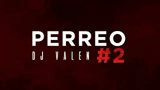 PERREO #2 💣 DJ VALEN