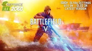 Battlefield V RTX 2060 Gameplay 1080p RTX ON Ultra Settings | Latest Version Updated