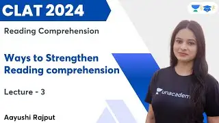 Ways to Strengthen Reading Comprehension | CLAT 2024 | Aayushi Rajput