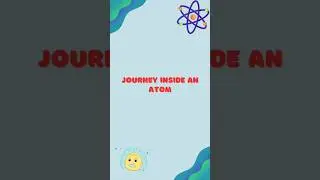 Journey Inside an Atom