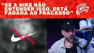SE NÃO MUDAR, A NIKE VAI FRACASSAR