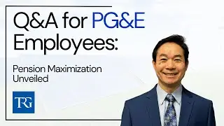 Q&A for PG&E Employees: Pension Maximization Unveiled