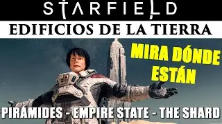 #STARFIELD - EDIFICIOS DE LA TIERRA - CÓMO ENCONTRARLOS - PIRÁMIDES - EMPIRE STATE - THE SHARD