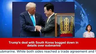 Trump's deal with South Korea bogged down in details over submarine