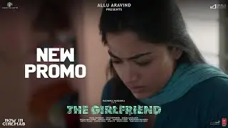 The Girlfriend - New Release Promo | Rashmika, Dheekshith Shetty | Rahul Ravindran | In Cinemas Now