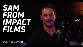 Business Simple Podcast: Sam Gibson From Impact Films - How Do You Make It In A Competitve Industry?