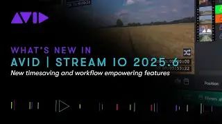 What's New in Avid | Stream IO 2025.6