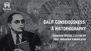 Dalit Conciousness : A Historiography | Dr. Shradhha Kumbhojkar