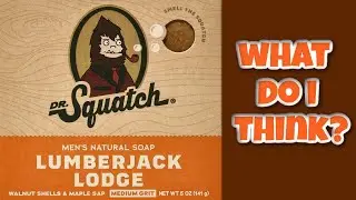 DR. SQUATCH LUMBERJACK LODGE First Impression!