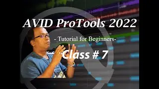AVID ProTools 2022 - Tutorial for Beginners- class 7