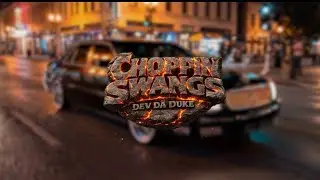DEV DA DUKE - CHOPPIN SWANGS (Official Music Video) 